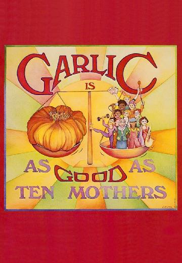 Garlic Is as Good as Ten Mothers poster