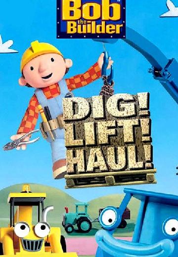 Bob the Builder: Dig, Lift, Haul poster