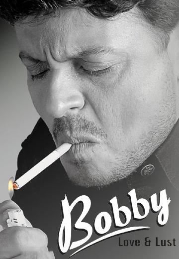 Bobby: Love & Lust poster