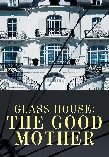 Glass House: The Good Mother poster