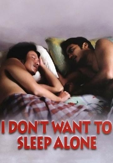 I Don't Want to Sleep Alone poster
