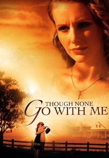 Though None Go With Me poster