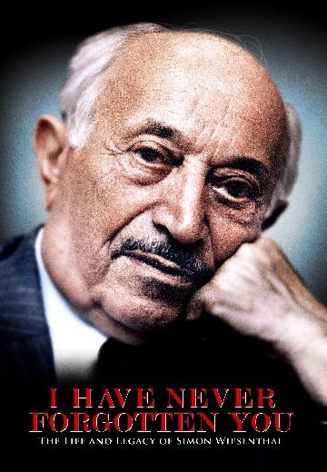 I Have Never Forgotten You: The Life & Legacy of Simon Wiesenthal poster