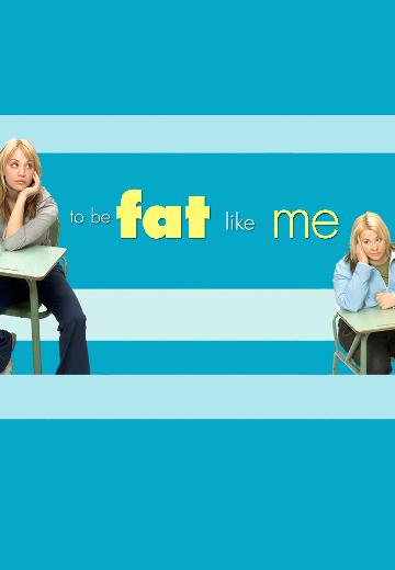 To Be Fat Like Me poster