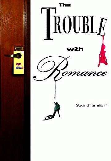 The Trouble With Romance poster