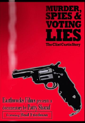 Murder, Spies & Voting Lies: The Clint Curtis Story poster