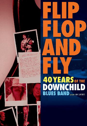 Flip, Flop, and Fly, 40 Years of the Downchild Blues Band poster