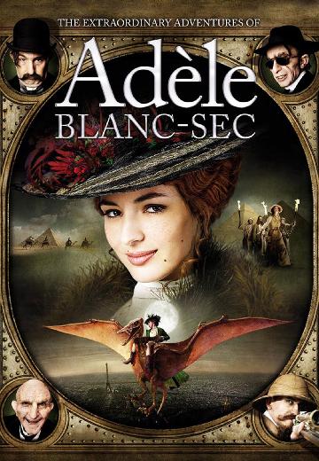 The Extraordinary Adventures of Adèle Blanc-Sec poster