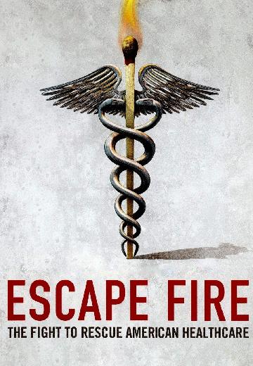 Escape Fire: The Fight to Rescue American Healthcare poster