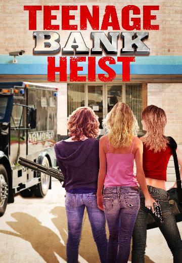 Teenage Bank Heist poster