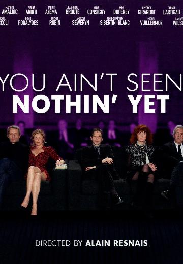 You Ain't Seen Nothin' Yet poster