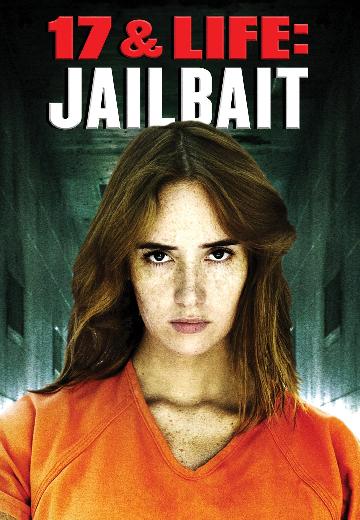 17 & Life: Jailbait poster