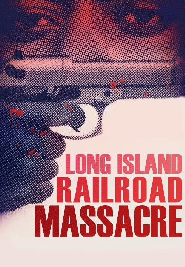 The Long Island Railroad Massacre: 20 Years Later poster