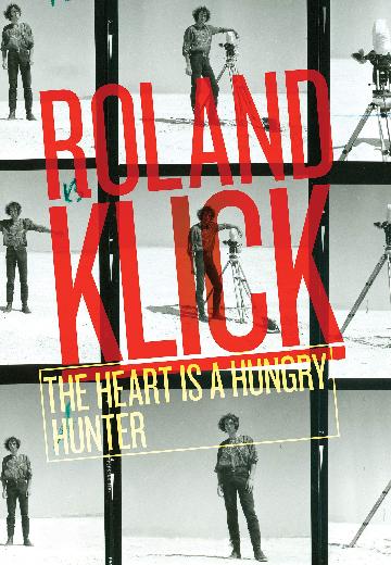 Roland Klick: The Heart Is a Hungry Hunter poster