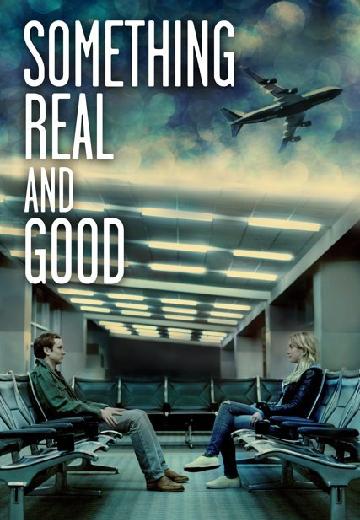 Something Real and Good poster