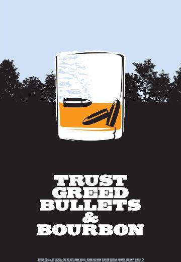 Trust, Greed, Bullets & Bourbon poster