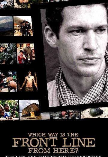 Which Way Is the Front Line From Here? The Life and Time of Tim Hetherington poster