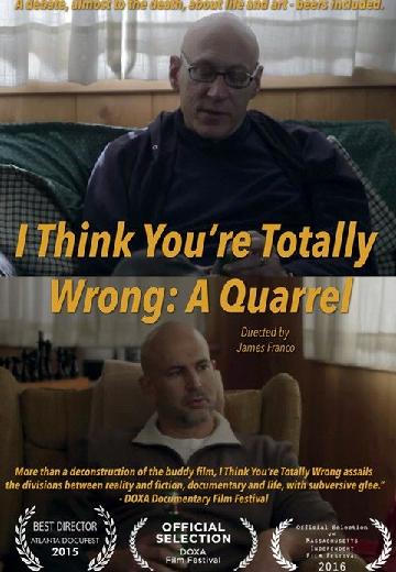 I Think You're Totally Wrong: A Quarrel poster