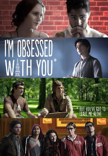 I'm Obsessed With You: But You've Got to Leave Me Alone poster