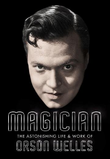 Magician: The Astonishing Life and Work of Orson Welles poster