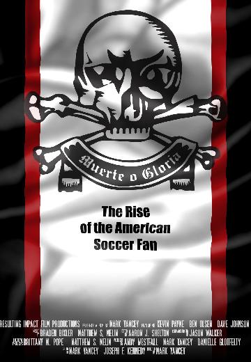 Muerte o Gloria: The Rise of the American Soccer Fan poster