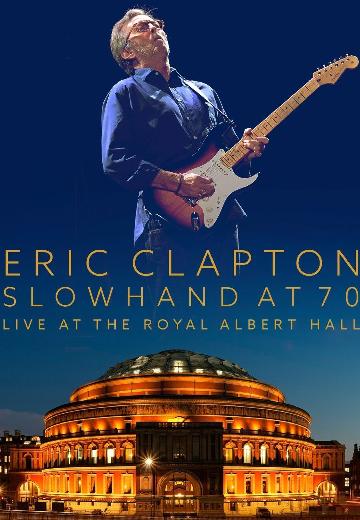 Eric Clapton: Live at the Royal Albert Hall -- Slowhand at 70 poster