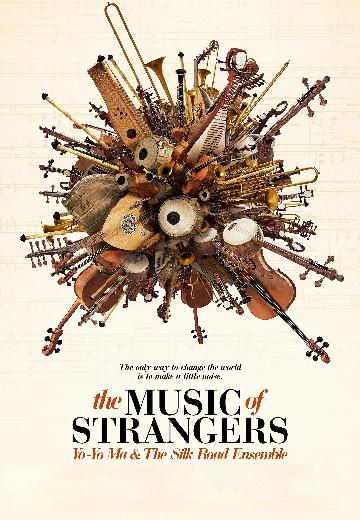 The Music of Strangers: Yo-Yo Ma & the Silk Road Ensemble poster