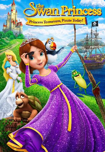 The Swan Princess: Princess Tomorrow, Pirate Today! poster