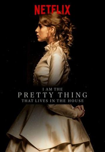 I Am the Pretty Thing That Lives in the House poster