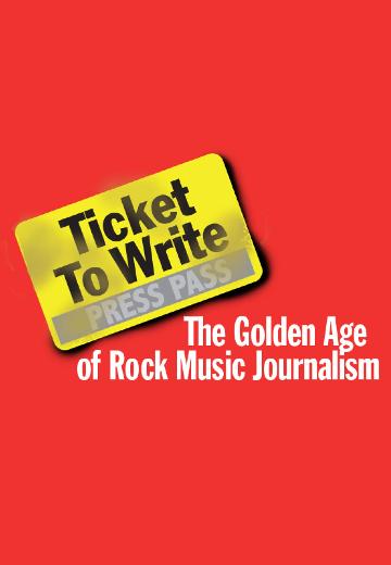 Ticket to Write: The Golden Age of Rock Music Journalism poster