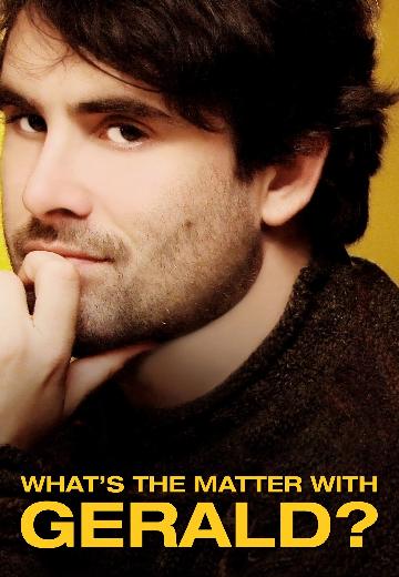 What's the Matter With Gerald? poster