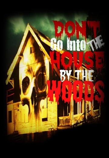 Don't Go Into the House by the Woods poster