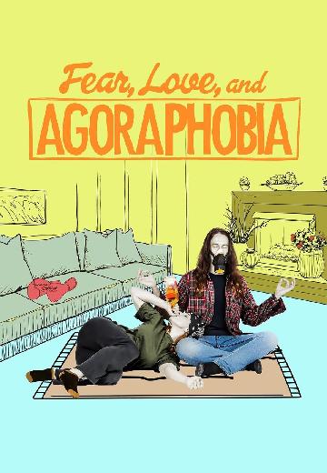 Fear, Love, and Agoraphobia poster