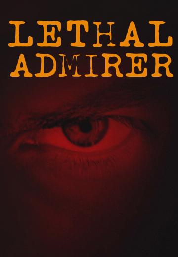 Lethal Admirer poster
