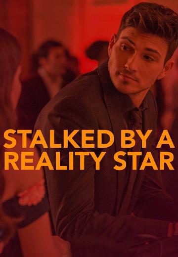 Stalked by a Reality Star poster