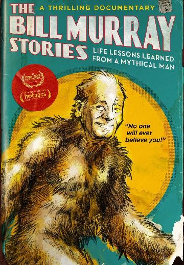 The Bill Murray Stories: Life Lessons Learned From a Mythical Man poster
