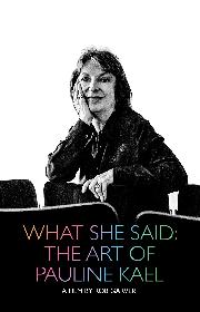 What She Said: The Art of Pauline Kael poster