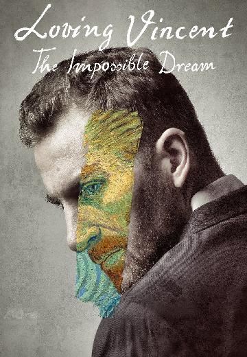 Loving Vincent: The Impossible Dream poster