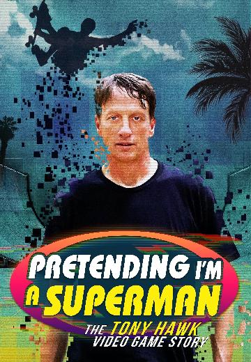 Pretending I'm a Superman: The Tony Hawk Video Game Story poster